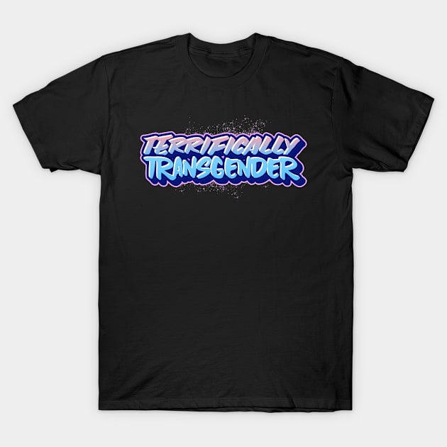 TERRIFICALLY TRANSGENDER T-Shirt by FierceFabClique